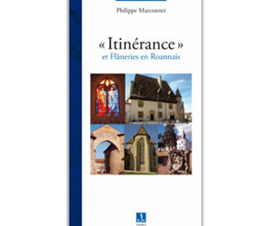 Itinérance et flâneries en Roannais – Philippe Marconnet
