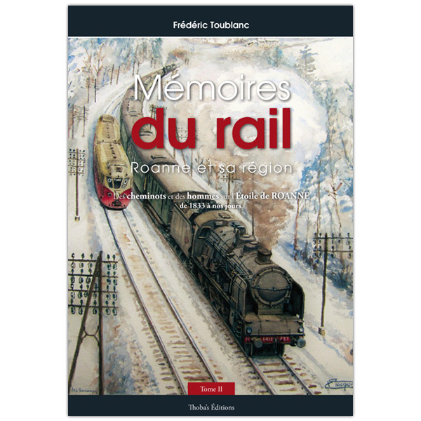 Mémoires du rail tome II - Frédéric Toublanc